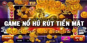 Game Nổ Hũ Rút Tiền Mặt: Đặt Cược Nhanh, Nhận Thưởng Lớn