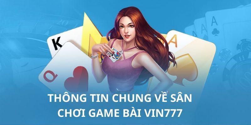 Tổng quan chi tiết về sân chơi giải trí Vin777